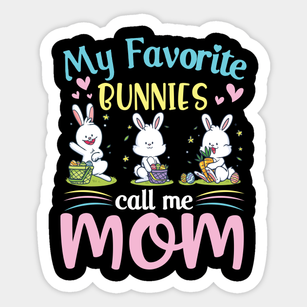 My Favorite Bunnies Children Call Me Mom Happy Easter Day Sticker by Cowan79